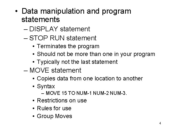  • Data manipulation and program statements – DISPLAY statement – STOP RUN statement