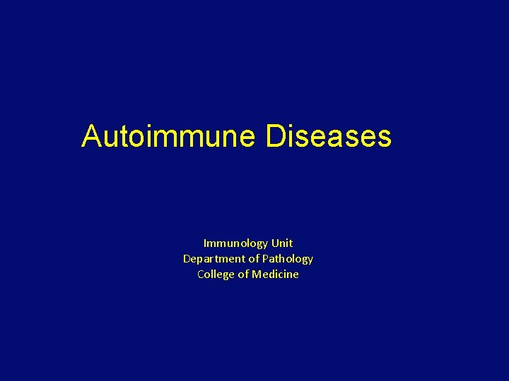 Autoimmune Diseases Immunology Unit Department of Pathology College of Medicine 