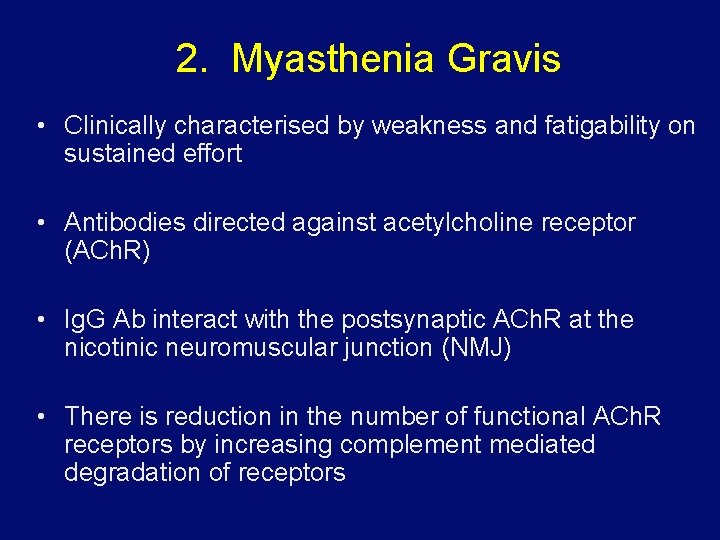 2. Myasthenia Gravis • Clinically characterised by weakness and fatigability on sustained effort •