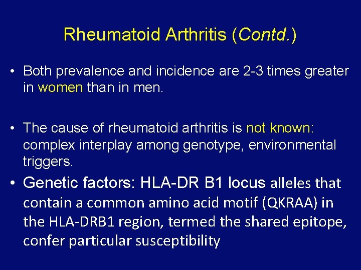 Rheumatoid Arthritis (Contd. ) • Both prevalence and incidence are 2 -3 times greater