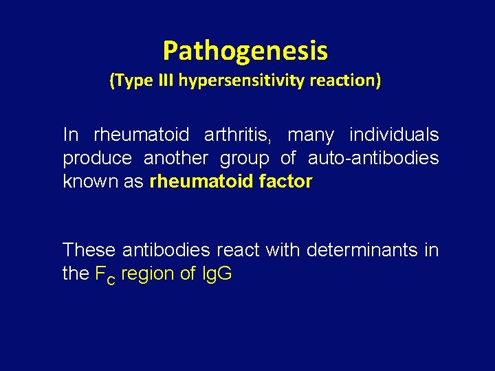 Pathogenesis (Type III hypersensitivity reaction) In rheumatoid arthritis, many individuals produce another group of