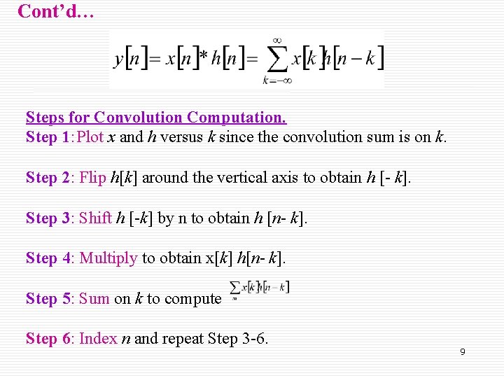 Cont’d… Steps for Convolution Computation. Step 1: Plot x and h versus k since