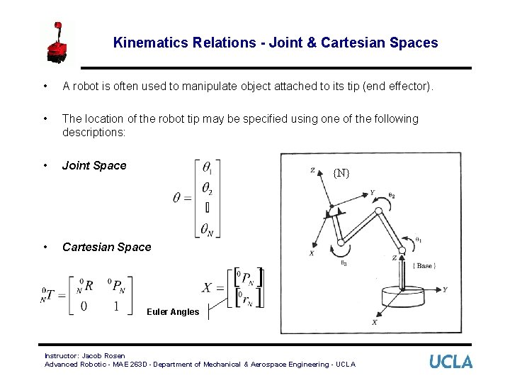 Kinematics Relations - Joint & Cartesian Spaces • A robot is often used to