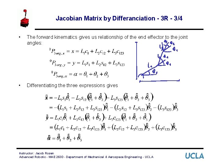 Jacobian Matrix by Differanciation - 3 R - 3/4 • The forward kinematics gives