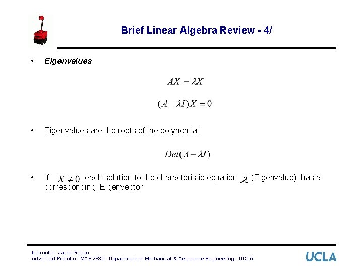 Brief Linear Algebra Review - 4/ • Eigenvalues are the roots of the polynomial