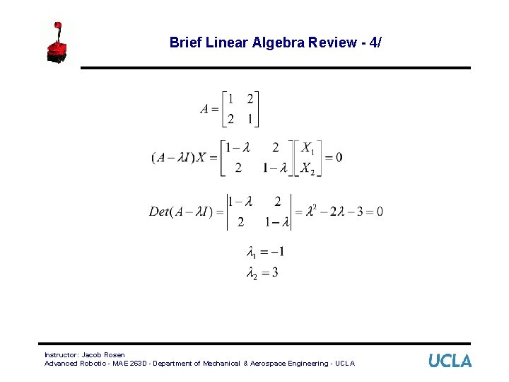 Brief Linear Algebra Review - 4/ Instructor: Jacob Rosen Advanced Robotic - MAE 263