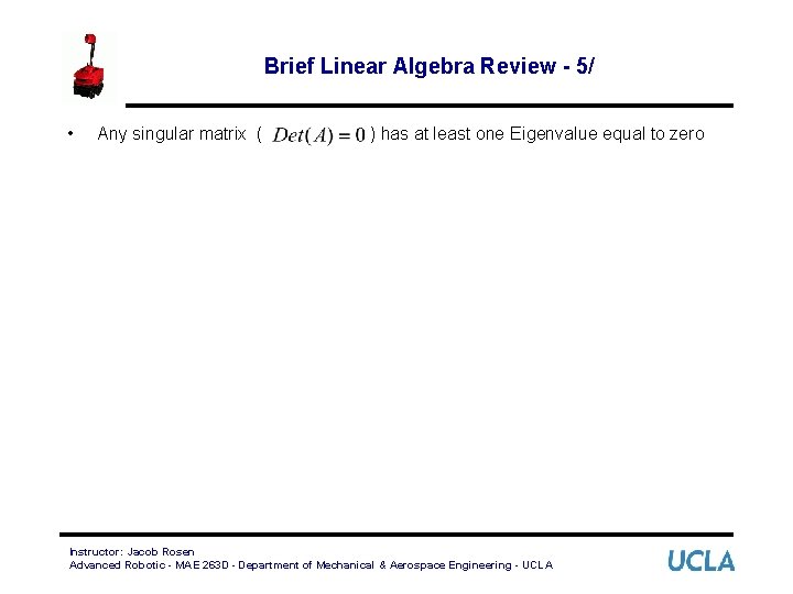 Brief Linear Algebra Review - 5/ • Any singular matrix ( ) has at