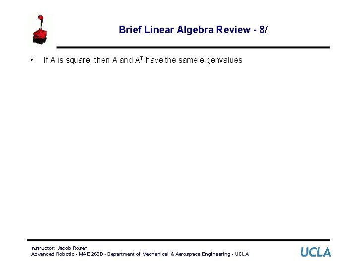Brief Linear Algebra Review - 8/ • If A is square, then A and