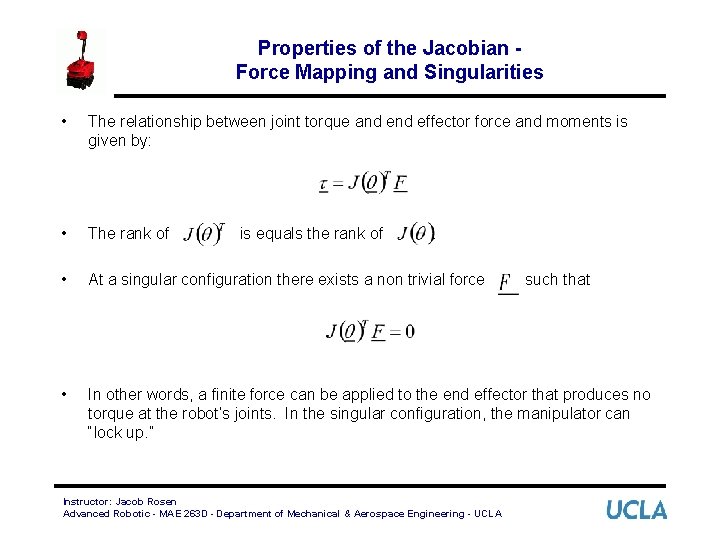 Properties of the Jacobian Force Mapping and Singularities • The relationship between joint torque