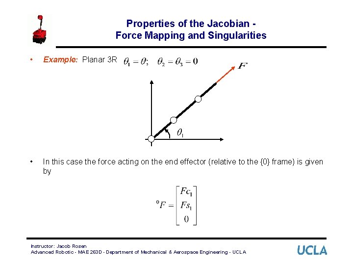 Properties of the Jacobian Force Mapping and Singularities • Example: Planar 3 R •