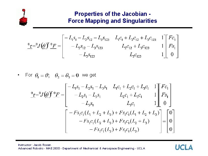 Properties of the Jacobian Force Mapping and Singularities • For we get Instructor: Jacob
