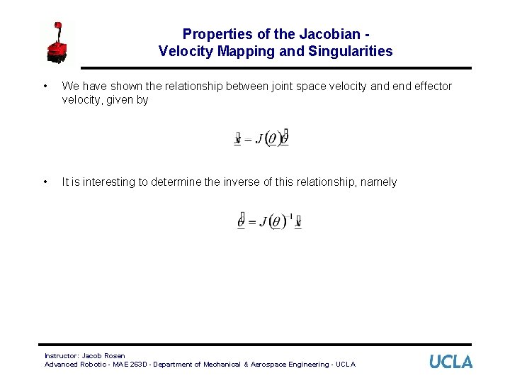 Properties of the Jacobian Velocity Mapping and Singularities • We have shown the relationship