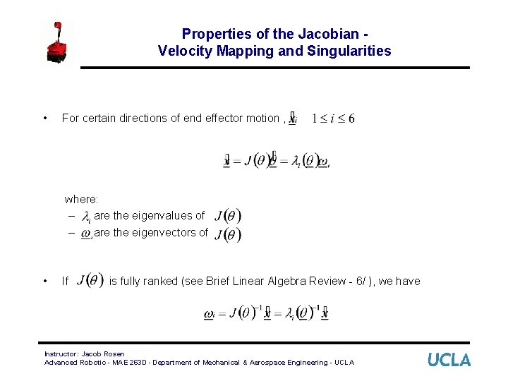 Properties of the Jacobian Velocity Mapping and Singularities • For certain directions of end