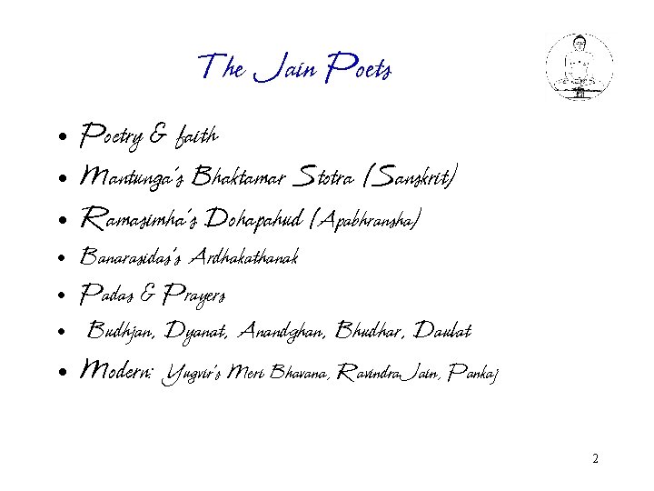 The Jain Poets • Poetry & faith • Mantunga’s Bhaktamar Stotra (Sanskrit) • Ramasimha’s