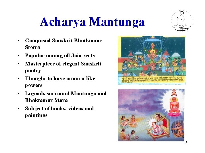 Acharya Mantunga • Composed Sanskrit Bhatkamar Stotra • Popular among all Jain sects •