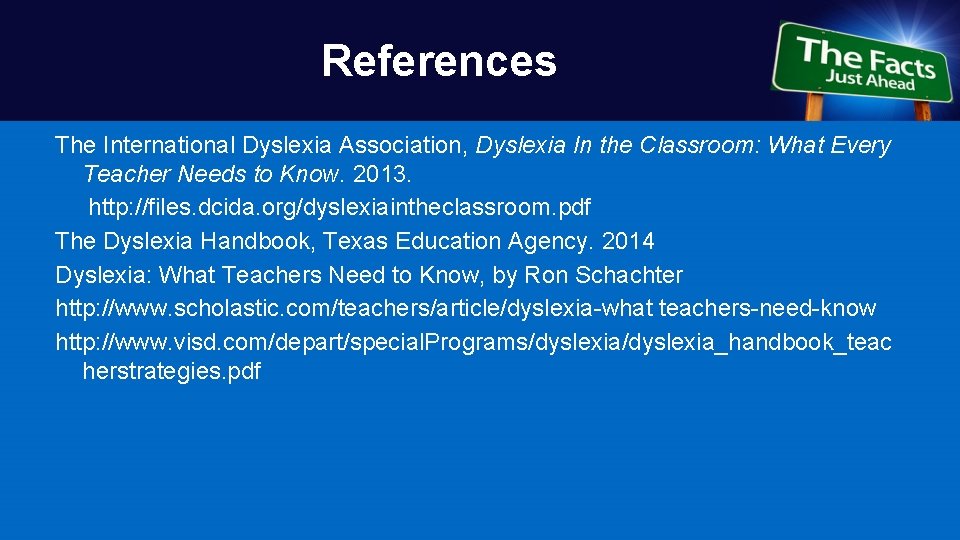 References The International Dyslexia Association, Dyslexia In the Classroom: What Every Teacher Needs to