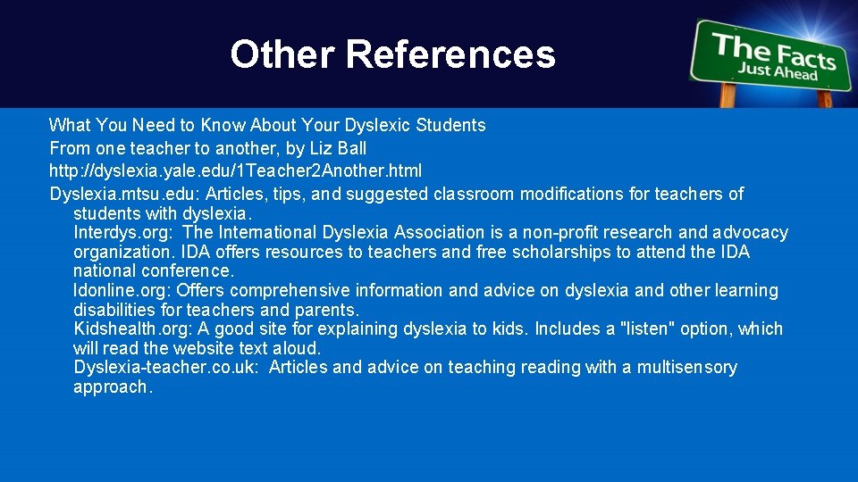 Other References What You Need to Know About Your Dyslexic Students From one teacher