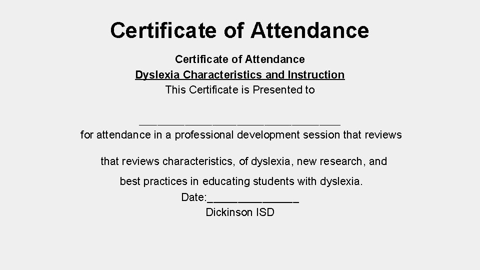 Certificate of Attendance Dyslexia Characteristics and Instruction This Certificate is Presented to _________________________________ for