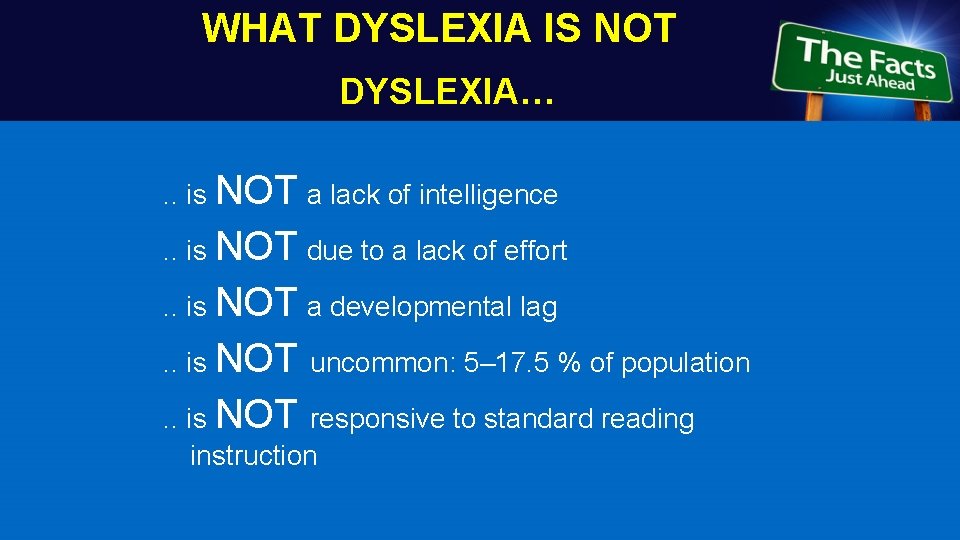 WHAT DYSLEXIA IS NOT DYSLEXIA…. . is NOT a lack of intelligence. . is