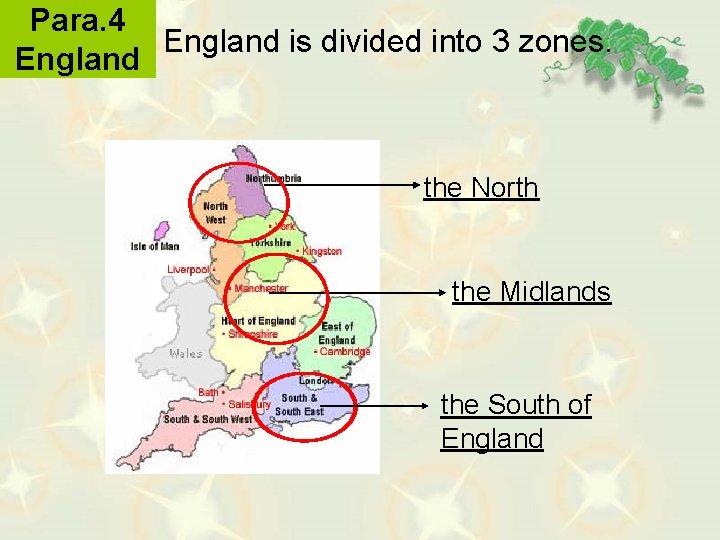 Para. 4 England is divided into 3 zones. England the North the Midlands the