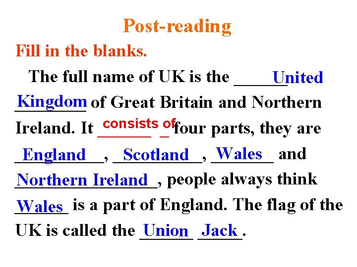 Post-reading Fill in the blanks. The full name of UK is the ______ United