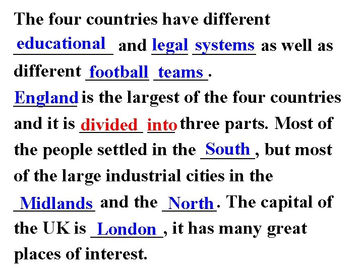 The four countries have different educational and ____ legal _______ systems as well as