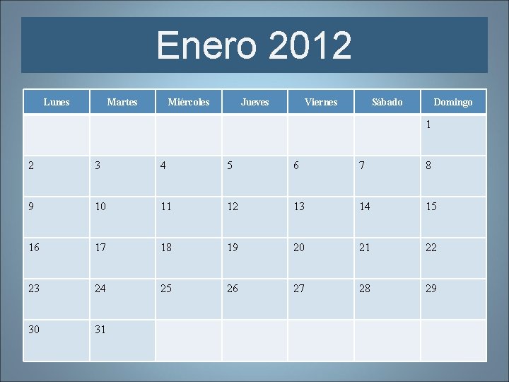 Enero 2012 Lunes Martes Miércoles Jueves Viernes Sábado Domingo 1 2 3 4 5