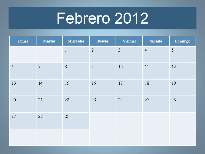 Febrero 2012 Lunes Martes Miércoles Jueves Viernes Sábado Domingo 1 2 3 4 5