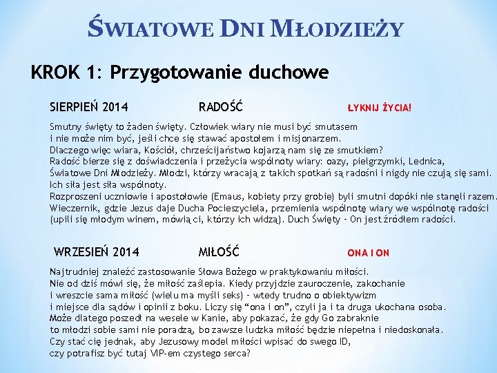 ŚWIATOWE DNI MŁODZIEŻY KROK 1: Przygotowanie duchowe SIERPIEŃ 2014 RADOŚĆ ŁYKNIJ ŻYCIA! Smutny święty