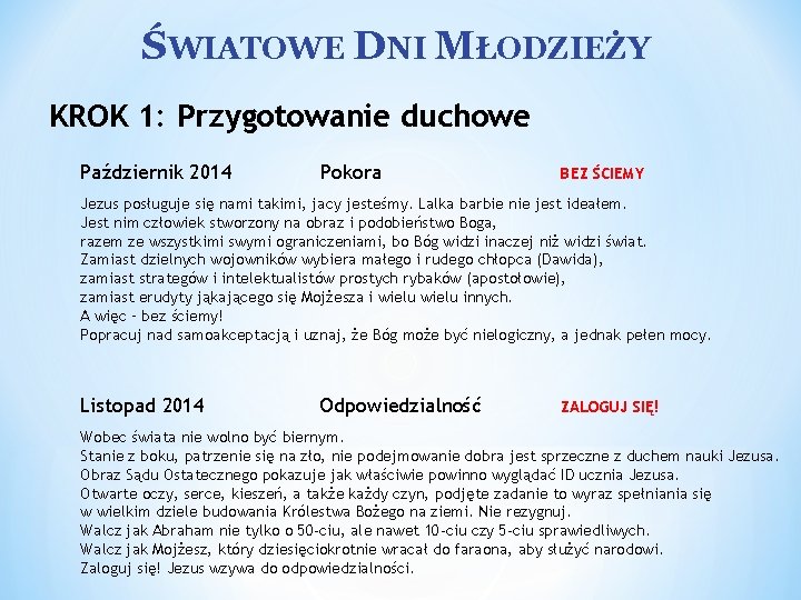 ŚWIATOWE DNI MŁODZIEŻY KROK 1: Przygotowanie duchowe Październik 2014 Pokora BEZ ŚCIEMY Jezus posługuje