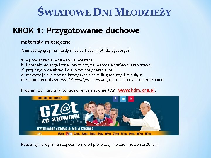 ŚWIATOWE DNI MŁODZIEŻY KROK 1: Przygotowanie duchowe Materiały miesięczne Animatorzy grup na każdy miesiąc