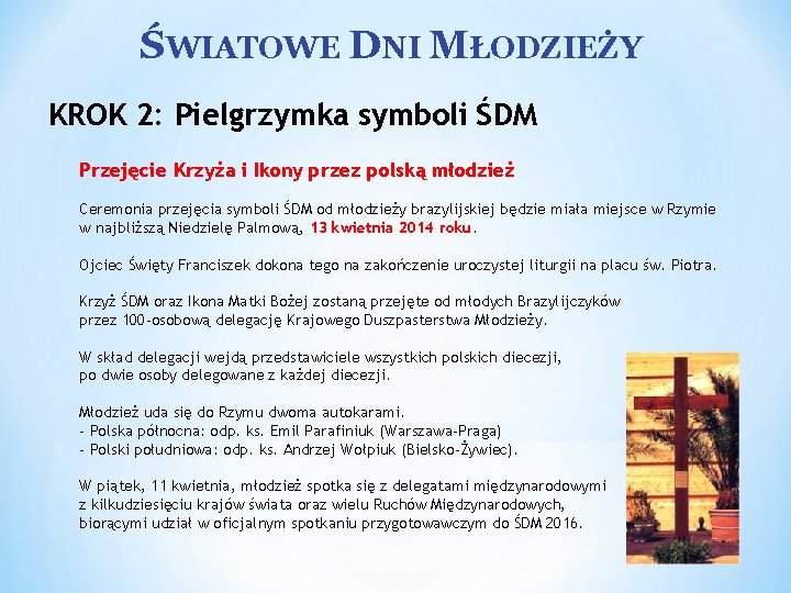ŚWIATOWE DNI MŁODZIEŻY KROK 2: Pielgrzymka symboli ŚDM Przejęcie Krzyża i Ikony przez polską