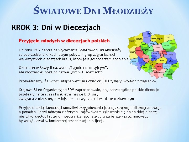 ŚWIATOWE DNI MŁODZIEŻY KROK 3: Dni w Diecezjach Przyjęcie młodych w diecezjach polskich Od