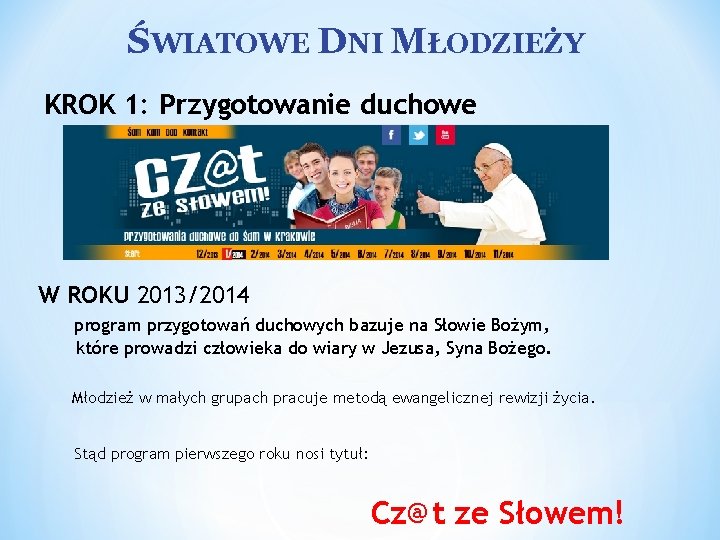 ŚWIATOWE DNI MŁODZIEŻY KROK 1: Przygotowanie duchowe W ROKU 2013/2014 program przygotowań duchowych bazuje