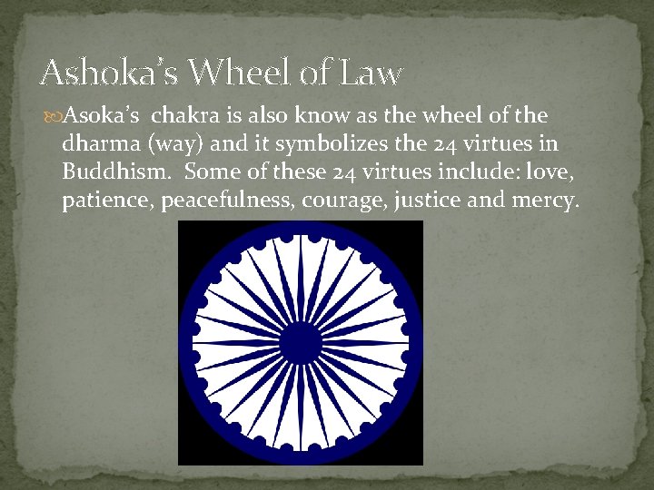 Ashoka’s Wheel of Law Asoka’s chakra is also know as the wheel of the