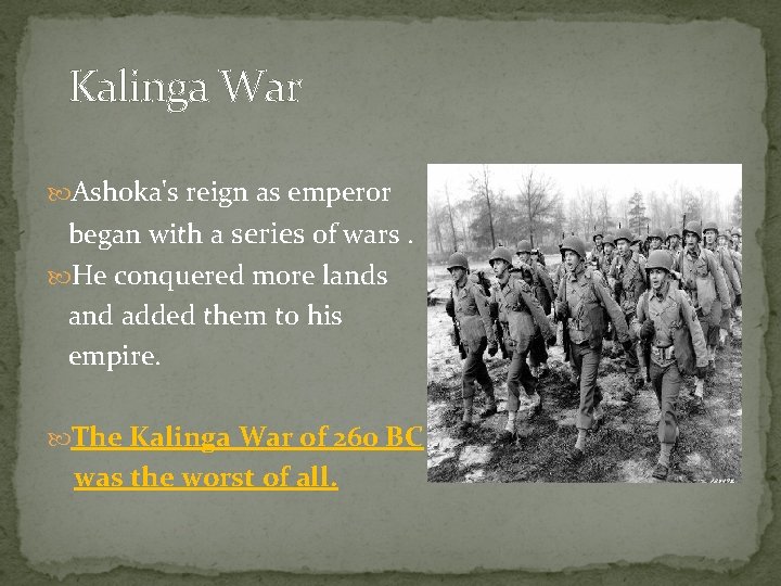 Kalinga War Ashoka's reign as emperor began with a series of wars. He conquered