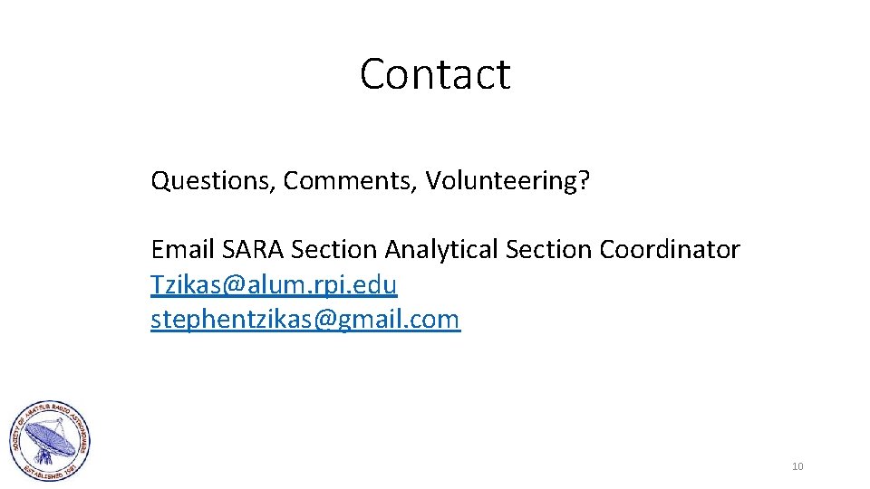 Contact Questions, Comments, Volunteering? Email SARA Section Analytical Section Coordinator Tzikas@alum. rpi. edu stephentzikas@gmail.