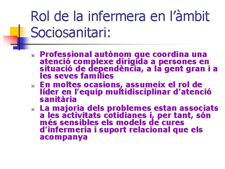 Rol de la infermera en l’àmbit Sociosanitari: Professional autònom que coordina una atenció complexe