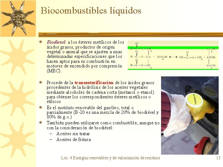 Biocombustibles líquidos ¬ Biodiesel: a los ésteres metílicos de los ácidos grasos, productos de