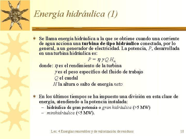 Energía hidráulica (1) ¬ Se llama energía hidráulica a la que se obtiene cuando