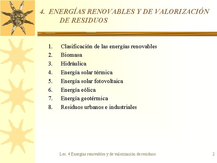 4. ENERGÍAS RENOVABLES Y DE VALORIZACIÓN DE RESIDUOS 1. 2. 3. 4. 5. 6.