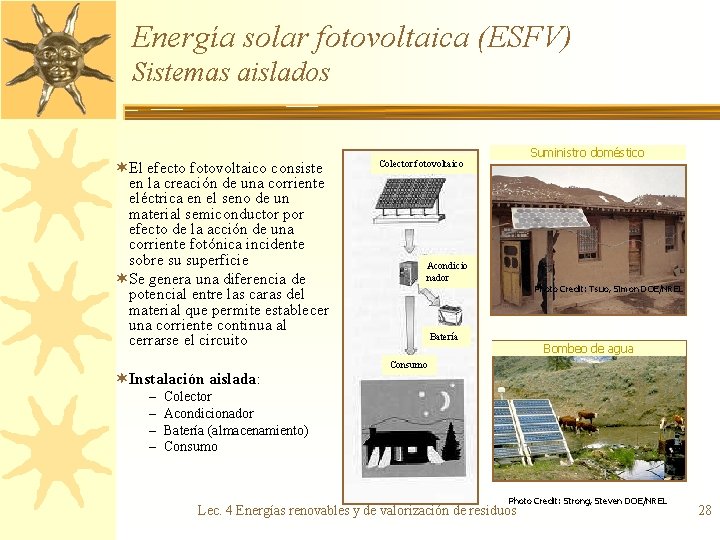 Energía solar fotovoltaica (ESFV) Sistemas aislados ¬El efecto fotovoltaico consiste en la creación de