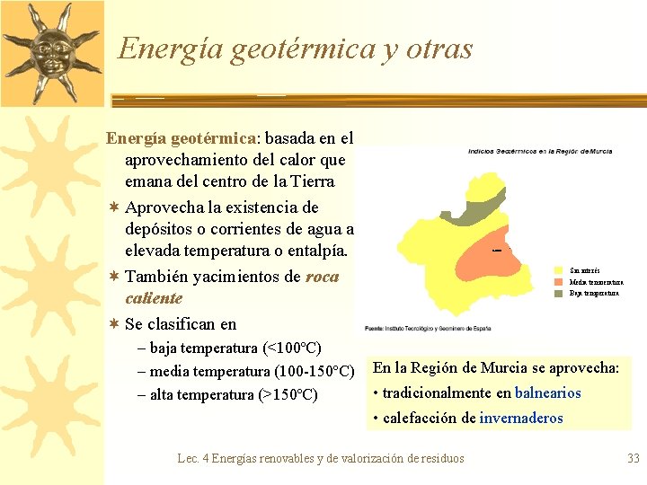 Energía geotérmica y otras Energía geotérmica: basada en el aprovechamiento del calor que emana