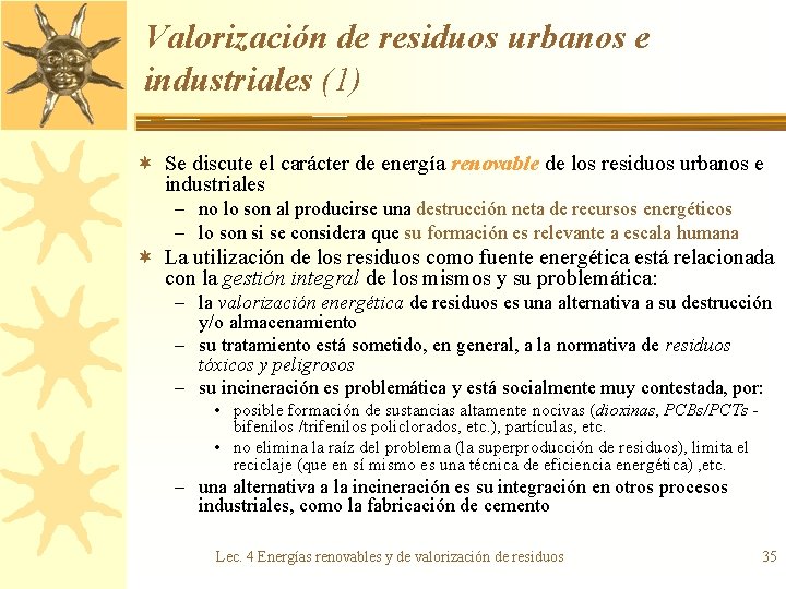 Valorización de residuos urbanos e industriales (1) ¬ Se discute el carácter de energía