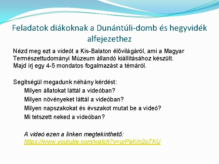 Feladatok diákoknak a Dunántúli-domb és hegyvidék alfejezethez Nézd meg ezt a videót a Kis-Balaton