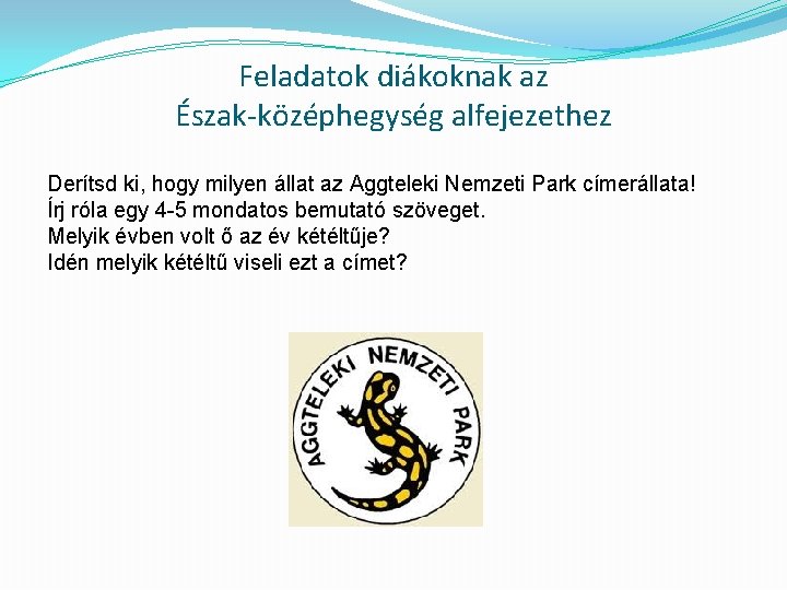 Feladatok diákoknak az Észak-középhegység alfejezethez Derítsd ki, hogy milyen állat az Aggteleki Nemzeti Park