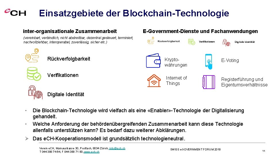 Einsatzgebiete der Blockchain-Technologie inter-organisationale Zusammenarbeit E-Government-Dienste und Fachanwendungen (vereinbart, verbindlich, nicht abstreitbar, dezentral gesteuert,