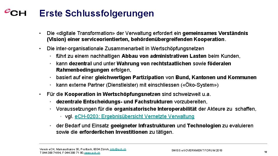 Erste Schlussfolgerungen • Die «digitale Transformation» der Verwaltung erfordert ein gemeinsames Verständnis (Vision) einer