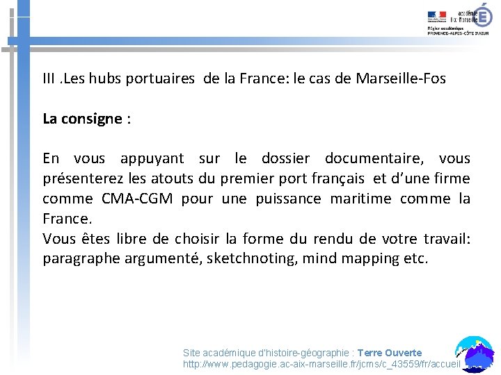 III. Les hubs portuaires de la France: le cas de Marseille-Fos La consigne :