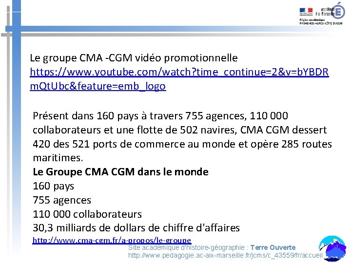 Le groupe CMA -CGM vidéo promotionnelle https: //www. youtube. com/watch? time_continue=2&v=b. YBDR m. Qt.